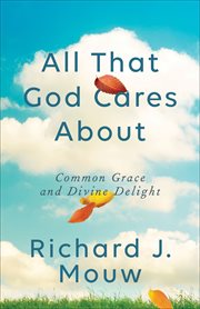 All that god cares about. Common Grace and Divine Delight cover image