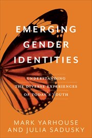 Emerging gender identities : understanding the diverse experiences of today's youth cover image