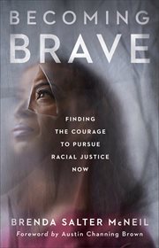 Becoming brave : finding the courage to pursue racial justice now cover image