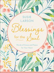 Blessings for the soul : words of grace and peace for your heart cover image