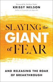 Slaying the giant of fear. And Releasing the Roar of Breakthrough cover image