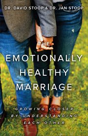 The Emotionally Healthy Marriage : Growing Closer by Understanding Each Other cover image