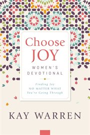 Choose joy women's devotional. Finding Joy No Matter What You're Going Through cover image