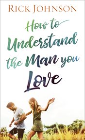 How to Understand the Man You Love cover image