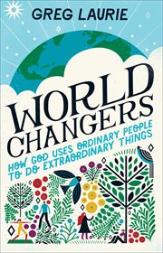 World changers : how God uses ordinary people to do extraordinary things cover image