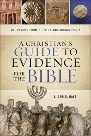 A christian's guide to evidence for the bible. 101 Proofs from History and Archaeology cover image