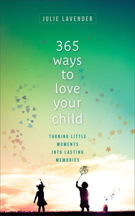 Cover image for 365 Ways to Love Your Child