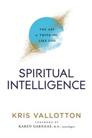 Spiritual intelligence. The Art of Thinking Like God cover image
