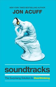 Soundtracks : the surprising solution to overthinking cover image