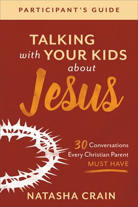 Cover image for Talking with Your Kids about Jesus Participant's Guide
