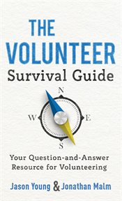 The volunteer survival guide : your question-and-answer resource for volunteering cover image