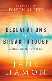 Declarations for breakthrough : agreeing with the voice of God cover image