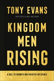 Kingdom Men Rising : a Call to Growth and Greater Influence cover image