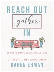 Reach out. gather in. : 40 days to opening your heart and home cover image