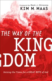 The way of the kingdom : seizing the times for a great move of God cover image