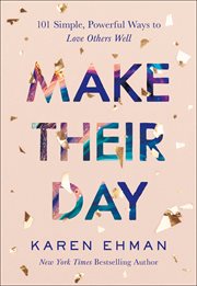 Make their day : 101 simple, powerful ways to love others well cover image