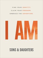 I am : find your identity. claim your freedom. embrace the adventure cover image