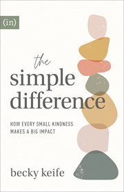 The simple difference : how every small kindness makes a big impact cover image