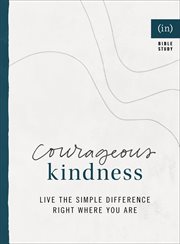 Courageous kindness : live the simple difference right where you are cover image