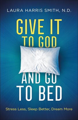 Cover image for Give It to God and Go to Bed