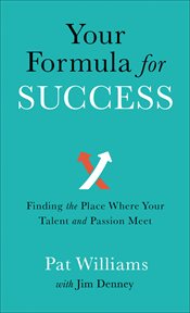 Your formula for success. Finding the Place Where Your Talent and Passion Meet cover image