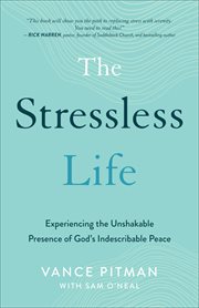 The stress less life : experiencing the unshakable presence of God's indescribable peace cover image