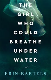 The girl who could breathe under water : a novel cover image