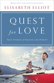 Quest for love : true stories of passion and purity cover image