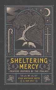Sheltering mercy : prayers inspired by the Psalms cover image