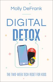 Digital detox : the two-week tech reset for kids cover image