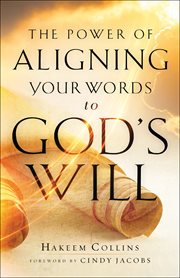 The power of aligning your words to God's will cover image
