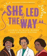 She led the way : stories of Black women who changed America cover image