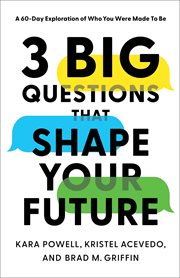 3 big questions that shape your future : a 60-day exploration of who you were made to be cover image