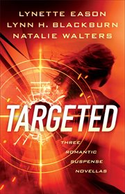 Targeted : three romantic suspense novellas cover image