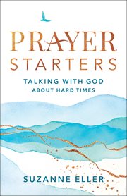 Prayer starters : talking with God about hard times cover image