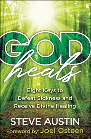 God heals : eight keys to defeat sickness and receive divine healing cover image