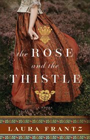 The rose and the thistle : a novel cover image
