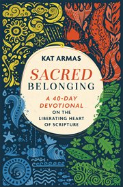 Sacred Belonging : A 40-Day Devotional on the Liberating Heart of Scripture cover image