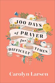 100 Days of Prayer for Difficult Times cover image