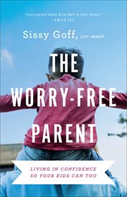 The Worry-Free Parent cover image
