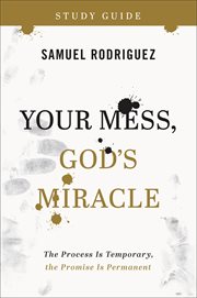 Your Mess, God's Miracle Study Guide : The Process Is Temporary, the Promise Is Permanent cover image