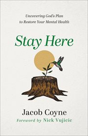 Stay Here : Uncovering God's Plan to Restore Your Mental Health cover image