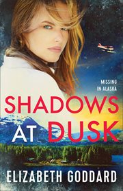 Shadows at Dusk : Missing in Alaska cover image