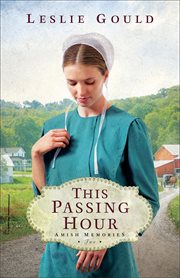 This Passing Hour : Amish Memories cover image