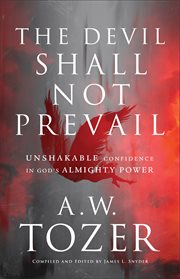 The Devil Shall Not Prevail : Unshakable Confidence in God's Almighty Power cover image
