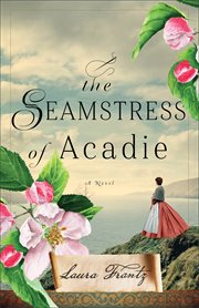 The Seamstress of Acadie : A Novel cover image