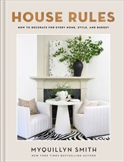 House Rules : How to Decorate for Every Home, Style, and Budget cover image
