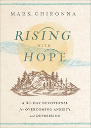 Rising With Hope : A 30-Day Devotional for Overcoming Anxiety and Depression cover image
