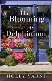 The Blooming of Delphinium : A Moonberry Lake Novel cover image