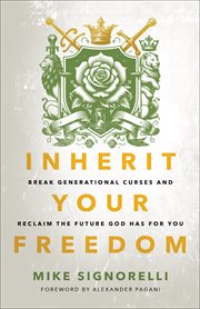 Inherit Your Freedom : Break Generational Curses and Reclaim the Future God Has for You cover image
